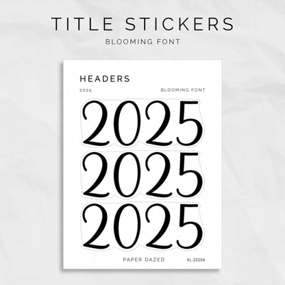 2025 title header stickers in blooming font for planners and journals. matte transparent stickers by paper dazed